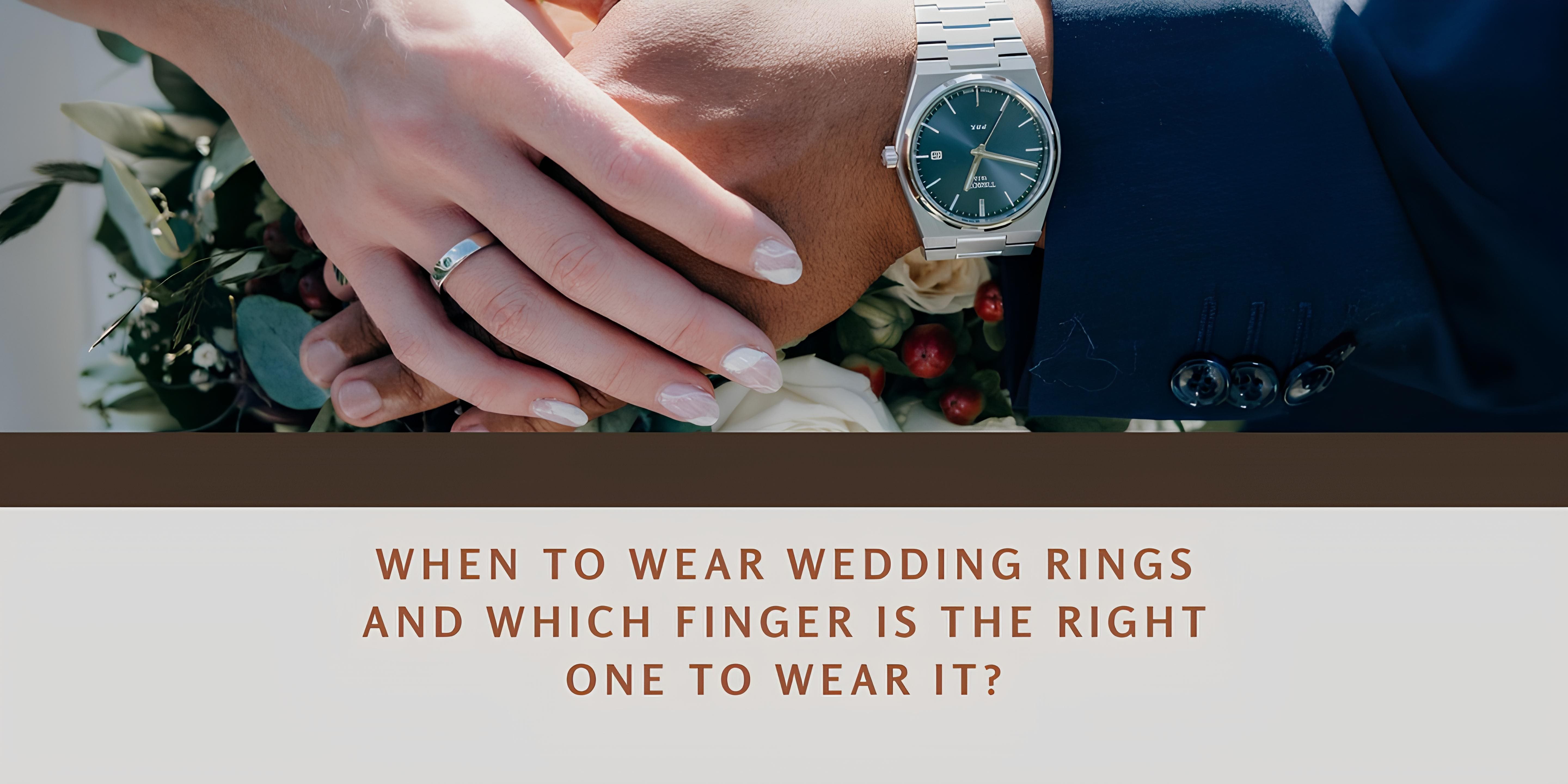 When To Wear Wedding Rings And Which Finger Is The Right One To Wear I When To Wear Wedding Rings And Which Finger Is The Right One To Wear I