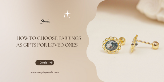 How to choose earrings as gifts for loved ones