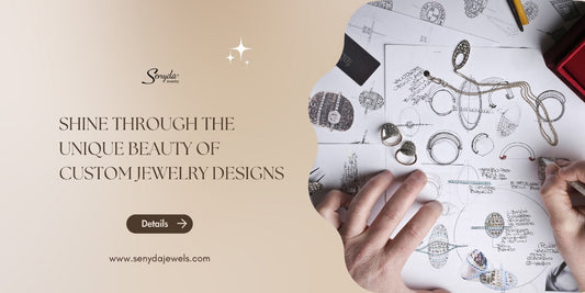 Shine through the unique beauty of custom jewelry designs