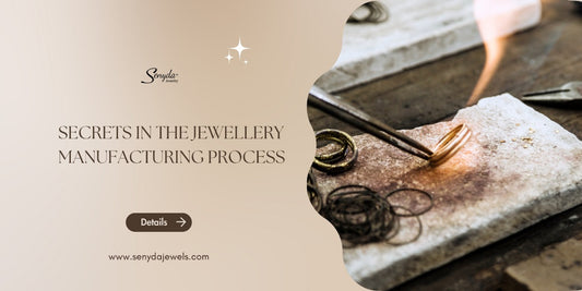 Secrets in the jewellery manufacturing process