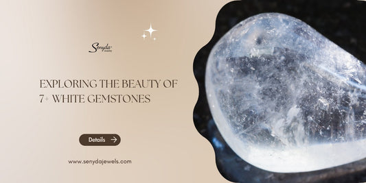 Exploring the beauty of 7+ white gemstones