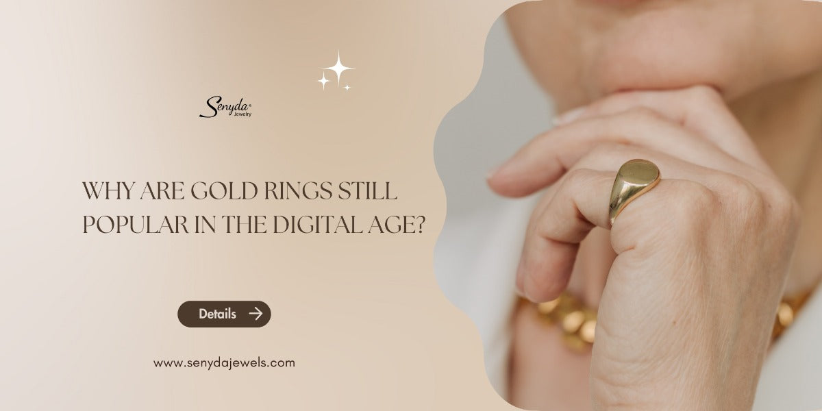 Why are gold rings still popular in the digital age?