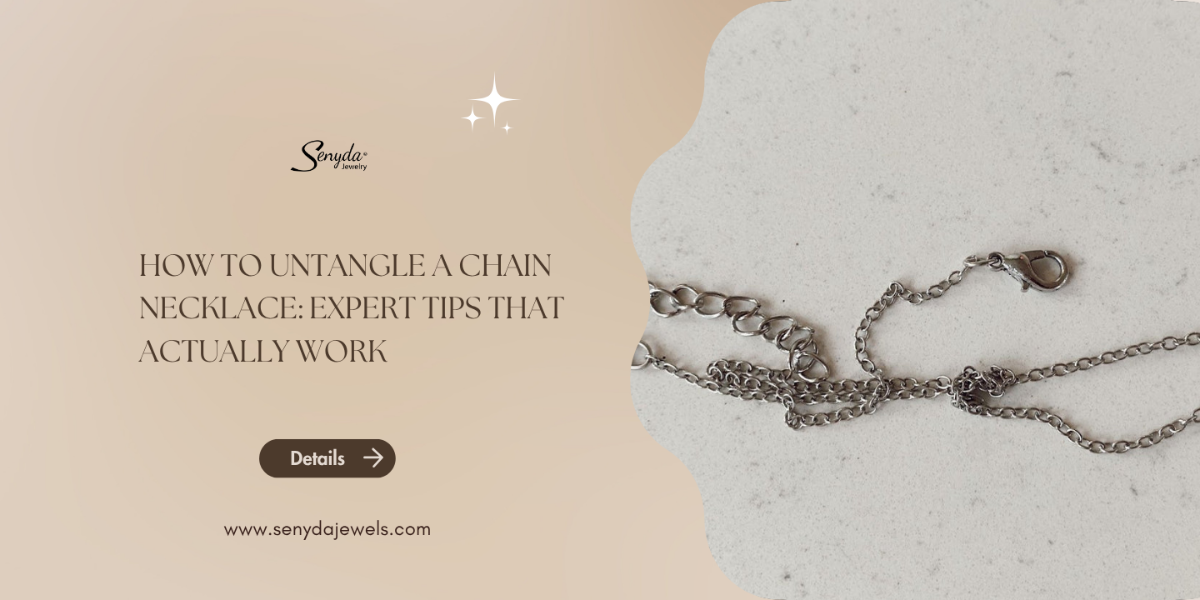 How to untangle a chain necklace: Expert tips that actually work