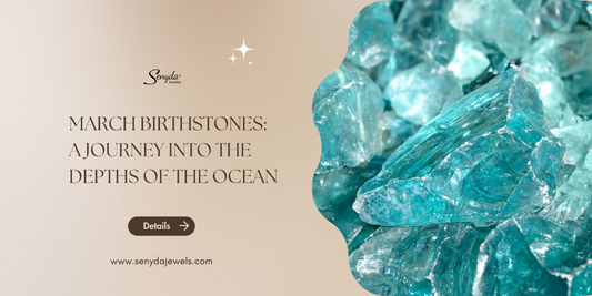 March birthstones: A journey into the depths of the ocean
