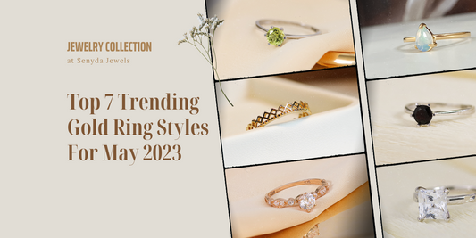 Top 7 Trending Gold Ring Styles For May 2023