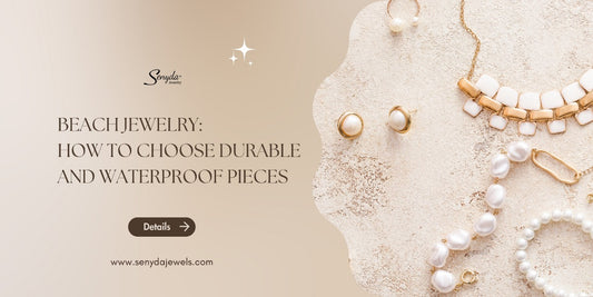 Beach jewelry: How to choose durable and waterproof pieces