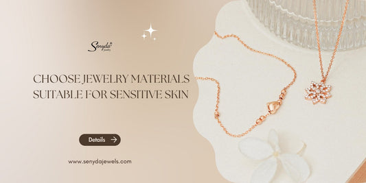 Choose jewelry materials suitable for sensitive skin
