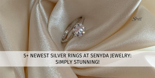 5+ Newest Silver Rings At Senyda Jewelry: Simply Stunning!
